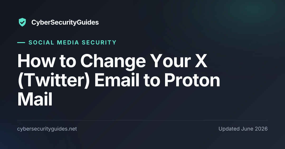 How to Change Your X (Twitter) Email to Proton Mail | CyberSecurityGuides